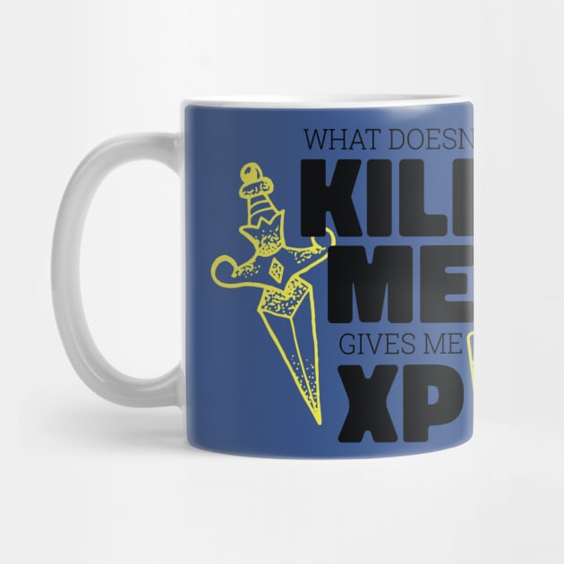 Funny Gamer Gift Idea 'What doesn't kill me gives me XP' Video Games Design by Popculture Tee Collection